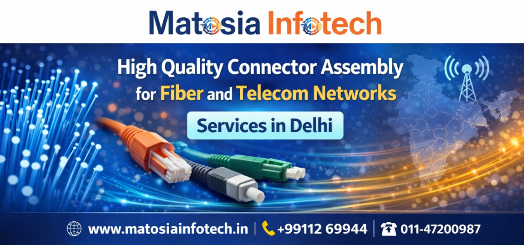 High Quality Connector Assembly for Fiber and Telecom Networks Services in Delhi